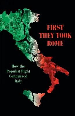 Először elfoglalták Rómát: Hogyan hódította meg a populista jobboldal Olaszországot - First They Took Rome: How the Populist Right Conquered Italy