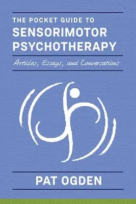 A szenzomotoros pszichoterápia zsebkalauza kontextusban - The Pocket Guide to Sensorimotor Psychotherapy in Context