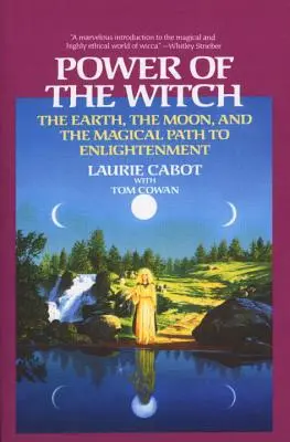 A boszorkány hatalma: A Föld, a Hold és a megvilágosodáshoz vezető mágikus út. - Power of the Witch: The Earth, the Moon, and the Magical Path to Enlightenment