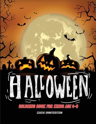 Halloween színezőkönyv: Színezőkönyv gyerekeknek: Halloween képek, Szórakozás és stresszoldás, Könnyen színezhető. 4-8 éves korig - Halloween coloring book: Coloring book for kids: Halloween images, Fun and Stress Relieve, Easy to coloring. Ages 4-8