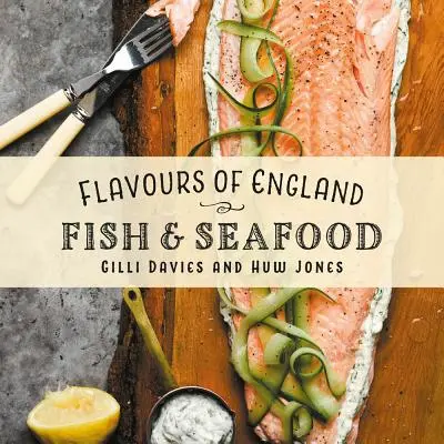 Anglia ízei: Halak és tenger gyümölcsei - Flavours of England: Fish and Seafood