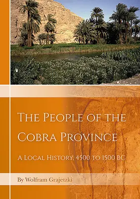 A Kobra tartomány népe Egyiptomban: Helytörténet, i. e. 4500 és i. e. 1500 között - The People of the Cobra Province in Egypt: A Local History, 4500 to 1500 BC