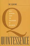 Quintessence: Quine filozófiájának alapvető olvasmányai - Quintessence: Basic Readings from the Philosophy of W. V. Quine