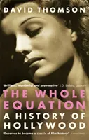 Az egész egyenlet - Hollywood története - Whole Equation - A History of Hollywood