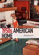 Az 1950-es évek amerikai otthona - The 1950s American Home