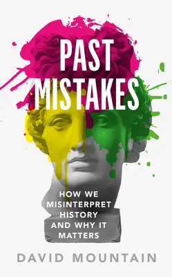Múltbeli hibák: Hogyan értelmezzük félre a történelmet, és miért számít ez? - Past Mistakes: How We Misinterpret History and Why It Matters