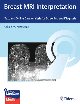 Az emlő MRI-értelmezése: Szöveges és online esetelemzés a szűréshez és diagnózishoz - Breast MRI Interpretation: Text and Online Case Analysis for Screening and Diagnosis