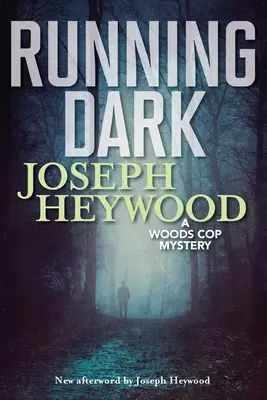 Running Dark: A Woods Cop Mystery