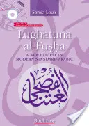 Lughatuna Al-Fusha: Új tanfolyam a modern standard arab nyelvben: Ötödik könyv - Lughatuna Al-Fusha: A New Course in Modern Standard Arabic: Book Five