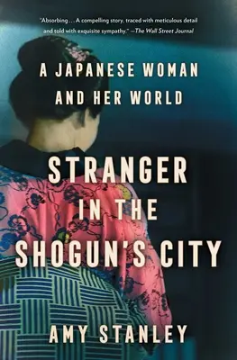 Idegen a sógun városában: Egy japán nő és a világa - Stranger in the Shogun's City: A Japanese Woman and Her World