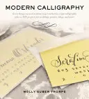 Modern kalligráfia: Minden, amit tudnod kell az írásbeli kalligráfia elkezdéséhez - Modern Calligraphy: Everything You Need to Know to Get Started in Script Calligraphy