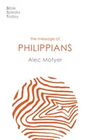 A Filippi levél üzenete - Jézus a mi örömünk (Motyer Alec (Author)) - Message of Philippians - Jesus Our Joy (Motyer Alec (Author))