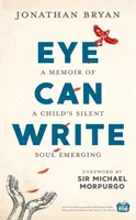 A szem tud írni: Egy gyermek csendes lelkének felbukkanó memoárja - Eye Can Write: A Memoir of a Child's Silent Soul Emerging