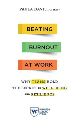 A munkahelyi kiégés legyőzése: Miért a csapatokban rejlik a jólét és a rugalmasság titka? - Beating Burnout at Work: Why Teams Hold the Secret to Well-Being and Resilience