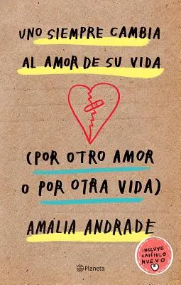 Uno Siempre Cambia Al Amor de Su Vida (Por Otro Amor O Por Otra Vida). Incluye Capatulo Nuevo.