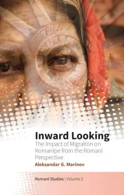 Befelé tekintve: A migráció hatása a románságra a romák szemszögéből - Inward Looking: The Impact of Migration on Romanipe from the Romani Perspective