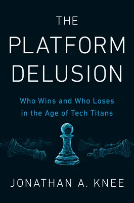 A platformtéveszme: Ki nyer és ki veszít a technológiai titánok korában - The Platform Delusion: Who Wins and Who Loses in the Age of Tech Titans