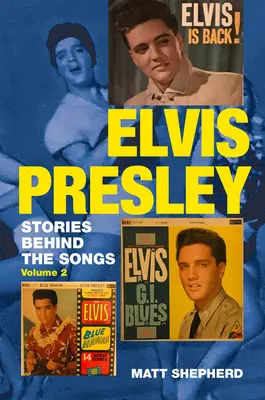 Elvis Presley: Történetek a dalok mögött második kötet - Elvis Presley: Stories Behind the Songs Volume Two