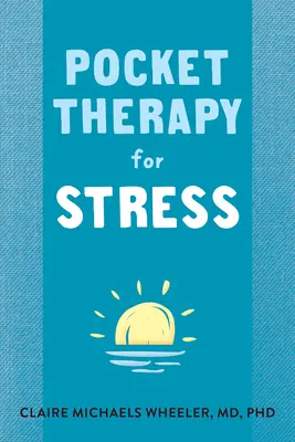 Zsebterápia a stressz ellen: Gyors elme-test készségek a béke megtalálásához - Pocket Therapy for Stress: Quick Mind-Body Skills to Find Peace