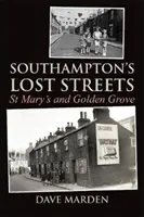 Southampton elveszett utcái - St Mary's és Golden Grove - Southampton's Lost Streets - St Mary's and Golden Grove