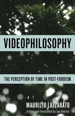 Videofilozófia: Az idő felfogása a posztfordizmusban - Videophilosophy: The Perception of Time in Post-Fordism