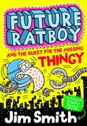 A jövő patkányfiúja és az eltűnt izé keresése (A jövő patkányfiúja) - Future Ratboy and the Quest for the Missing Thingy (Future Ratboy)