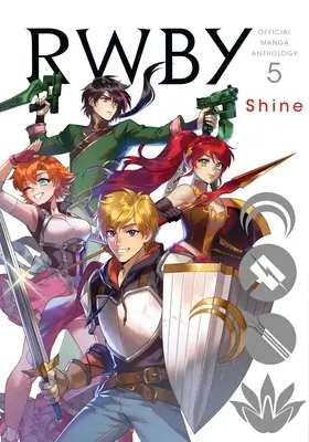 Rwby: Hivatalos Manga antológia, 5. kötet, 5: Shine - Rwby: Official Manga Anthology, Vol. 5, 5: Shine