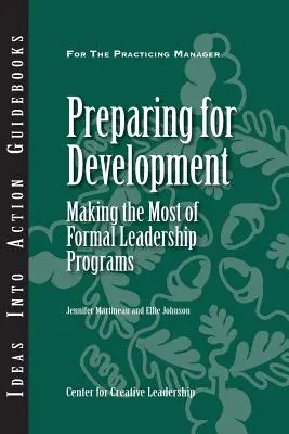 Felkészülés a fejlődésre: A formális vezetői programokból a legtöbbet kihozni - Preparing for Development: Making the Most of Formal Leadership Programs