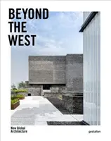 Beyond the West: Új globális építészet - Beyond the West: New Global Architecture