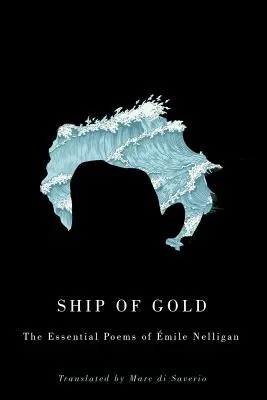 Az arany hajója: The Essential Poems of mile Nelligan - Ship of Gold: The Essential Poems of mile Nelligan