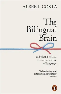 A kétnyelvű agy: És amit ez elárul nekünk a nyelv tudományáról - The Bilingual Brain: And What It Tells Us about the Science of Language