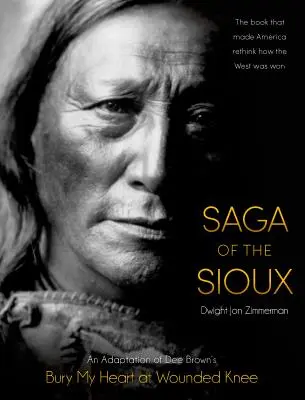 Saga of the Sioux: Dee Brown Bury My Heart at Wounded Knee című könyvének adaptációja. - Saga of the Sioux: An Adaptation from Dee Brown's Bury My Heart at Wounded Knee