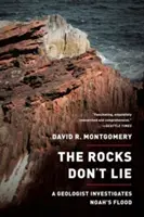 A kőzetek nem hazudnak: Egy geológus Noé özönvizét kutatja - The Rocks Don't Lie: A Geologist Investigates Noah's Flood