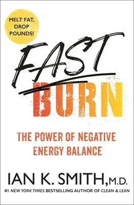 Fast Burn!: A negatív energiaegyensúly ereje - Fast Burn!: The Power of Negative Energy Balance