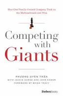 Óriásokkal versenyezve: How One Family-Owned Company Took on the Multinationals and Won (Hogyan szállt szembe a multinacionális cégekkel és győzött) - Competing with Giants: How One Family-Owned Company Took on the Multinationals and Won