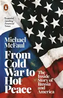 A hidegháborútól a forró békéig - Oroszország és Amerika belső története - From Cold War to Hot Peace - The Inside Story of Russia and America