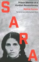 Sara: Egy kurd forradalmár börtönbeli emlékiratai - Sara: Prison Memoir of a Kurdish Revolutionary