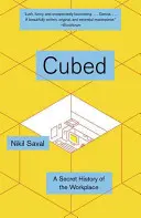 Kockára vágva: A munkahely titkos története - Cubed: A Secret History of the Workplace