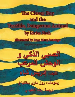 Az okos fiú és a szörnyű veszélyes állat: Angol-arab kiadás - The Clever Boy and the Terrible Dangerous Animal: English-Arabic Edition