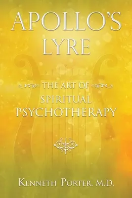 Apolló lírája: A spirituális pszichoterápia művészete - Apollo's Lyre: The Art of Spiritual Psychotherapy