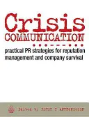 Válságkommunikáció: Gyakorlati PR-stratégiák a hírnévmenedzsmenthez és a vállalat túléléséhez - Crisis Communication: Practical PR Strategies for Reputation Management and Company Survival