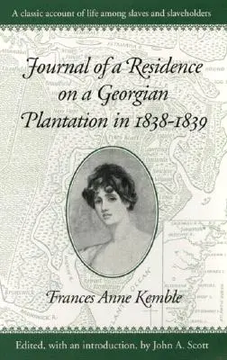 Napló egy 1838-1839-es georgiai ültetvényen való tartózkodásról - Journal of a Residence on a Georgian Plantation in 1838-1839