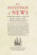 A hír feltalálása: Hogyan szerzett a világ tudomást önmagáról - The Invention of News: How the World Came to Know about Itself