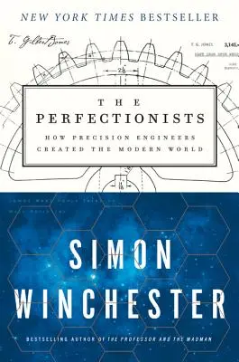 A perfekcionisták: Hogyan alkották meg a precíziós mérnökök a modern világot - The Perfectionists: How Precision Engineers Created the Modern World