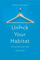 Unf*ck Your Habitat - Jobb vagy, mint a rendetlenséged - Unf*ck Your Habitat - You're Better Than Your Mess