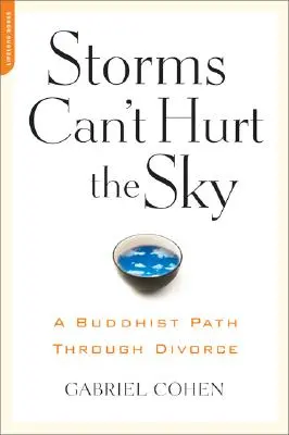 A viharok nem bánthatják az eget: A buddhista út a váláson keresztül - The Storms Can't Hurt the Sky: The Buddhist Path Through Divorce