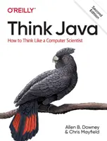 Think Java: Hogyan gondolkodjunk úgy, mint egy informatikus - Think Java: How to Think Like a Computer Scientist