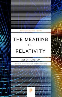 A relativitáselmélet értelme: Beleértve a nem szimmetrikus mező relativista elméletét - Ötödik kiadás - The Meaning of Relativity: Including the Relativistic Theory of the Non-Symmetric Field - Fifth Edition