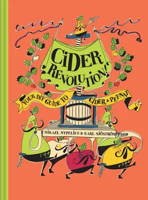 Az almabor forradalma: Az almabor és a kisállat-nat barkácskalauza - Cider Revolution: Your DIY Guide to Cider & Pet-Nat