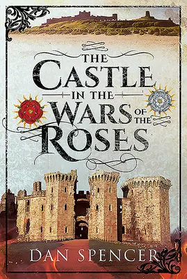 A vár a rózsák háborújában - The Castle in the Wars of the Roses